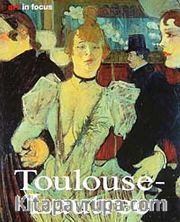Toulouse - Lautrec Art in Focus