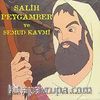 Salih Peygamber ve Semud Kavmi