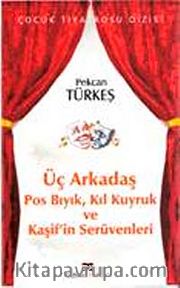 Üç Arkadaş <br /> Pos Bıyık, Kıl Kuyruk ve Kaşif'in Serüvenleri