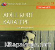 TRT Arşiv Serisi 17 / Adile Kurt Karatepe Solo Albümler Serisi