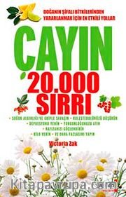Çayın 20.000 Sırrı <br /> Doğanın Şifalı Bitkilerinden Yararlanmak İçin En Etkili Yollar