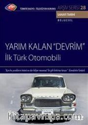 TRT Arşiv Serisi 28 / Yarım Kalan "Devrim" - İlk Türk Otomobili