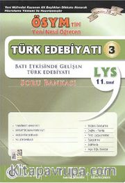 Türk Edebiyatı 3 Soru Bankası / Batı Etkisinde Gelişen Türk Edebiyatı <br /> LYS 11. Sınıf