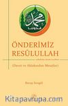 Önderimiz Resulullah (s.a.s) & Davet ve Ahlakından Mesajlar