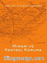 Mimari ve Kentsel Koruma <br /> Prof.Dr. Nur Akın'a Armağan