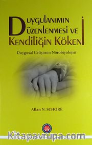 Duygulanımın Düzenlenmesi ve Kendiliğin Kökeni (Ciltli)