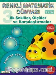 İlk Şekiller, Ölçüler ve Karşılaştırmalar (3-6 Yaş) / Renkli Matematik Dünyası 3