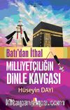 Batı'dan İthal Milliyetçiliğin Dinle Kavgası