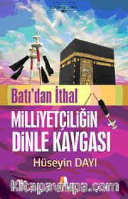 Batı'dan İthal Milliyetçiliğin Dinle Kavgası