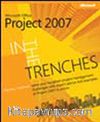 In the Trenches with Microsoft® Office Project 2007
