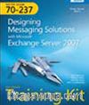 MCITP Self-Paced Training Kit (Exam 70-237): Designing Messaging Solutions with Microsoft® Exchange Server 2007