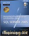 MCITP Self-Paced Training Kit (Exam 70-443): Designing a Database Server Infrastructure Using Microsoft® SQL Server™ 2005