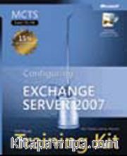 MCTS Self-Paced Training Kit (Exam 70-236): Configuring Microsoft® Exchange Server 2007