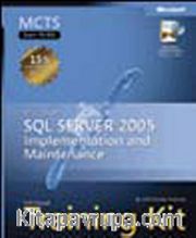 MCTS Self-Paced Training Kit (Exam 70-431): Implementing and Maintaining Microsoft® SQL Server™ 2005