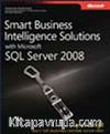 Smart Business Intelligence Solutions with Microsoft® SQL Server® 2008