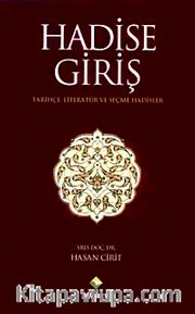 Hadise Giriş <br /> Tarihçe Literatür ve Seçme Hadisler