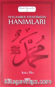 Peygamber Efendimizin Hanımları <br /> Örnek Şahsiyetler 1