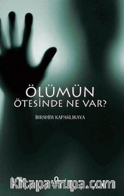 Ölümün Ötesinde Ne Var?