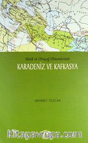 Klasik ve Ortaçağ Dönemlerinde Karadeniz ve Kafkasya