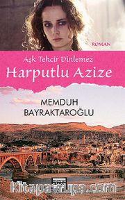 Harputlu Azize <br /> Aşk Tehcir Dinlemez