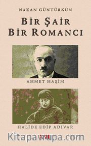 Bir Şair Bir Romancı <br /> Ahmet Haşim - Halide Edip Adıvar