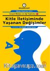 Kitle İletişiminde Yaşanan Değişimler / Sosyal Medya ve Ağ Toplumu -1
