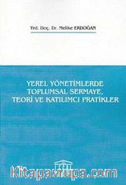 Yerel Yönetimlerde Toplumsal Sermaye, Teori ve Katılımcı Pratikler