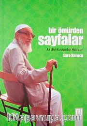 Bir Ömürden Sayfalar <br /> Ali Ulvi Kurucu'dan Hatıralar