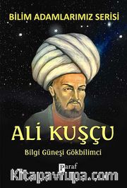 Ali Kuşçu <br /> Bilgi Güneşi Gökbilimci
