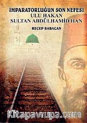 İmparatorluğun Son Nefesi ulu Hakan Sultan Abdülhamid Han