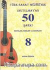 Türk Sanat Müziğinde Unutulmayan 50 Şarkı -8 & Notalar, Sözler ve Akorlar