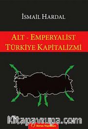 Alt-Emperyalist Türkiye Kapitalizmi