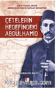 Çetelerin Hedefindeki Abdülhamid