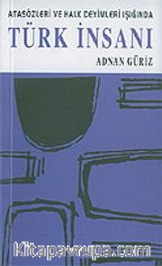 Türk İnsanı/Atasözleri ve Halk Deyimleri Işığında