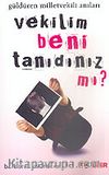 Vekilim Beni Tanıdınız mı?