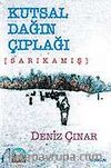 Kutsal Dağın Çıplağı Sarıkamış