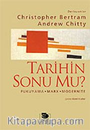Tarihin Sonu mu? Fukuyama-Marx-Modernite-
