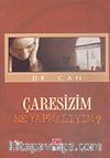 Çaresizim Ne Yapmalıyım?