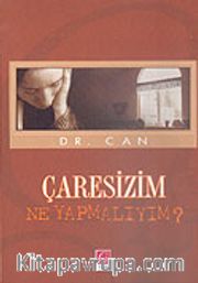 Çaresizim Ne Yapmalıyım?