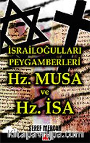 Hz.Musa ve Hz.İsa İsrailoğulları Peygamberleri<br />İllumunati yazarından
