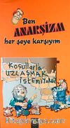 Ben Anarşizm Her Şeye Karşıyım