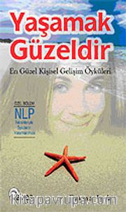 Yaşamak Güzeldir/En Güzel Kişisel Gelişim Öyküleri