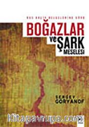 Rus Arşiv Belgelerine Göre Boğazlar ve Şark Meselesi