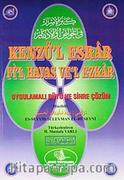 Kenzü'l Esrar Fi'l Havas Ve'l Ezkar / Uygulamalı Büyü ve Sihre Çözüm
