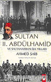 Sultan Abdülhamid ve Saltanatının İlk Yılları