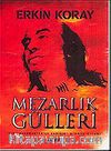Mezarlık Gülleri / Bir Dökümanterle Karışık Hikaye Kitabı