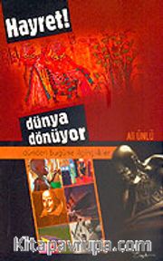 Hayret ! Dünya Dönüyor / Dünden Bugüne İlginçlikler