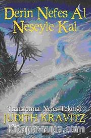 Derin Nefes Al Neşeyle Kal <br /> Transformal Nefes Tekniği