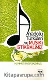 Anadolu Türküleri ve Musiki İstikbalimiz