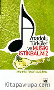 Anadolu Türküleri ve Musiki İstikbalimiz